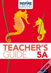 Inspire Maths: 5: Teacher'S Guide 5a
