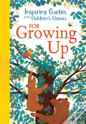 Inspiring Quotes From Children'S Classics: For Growing Up