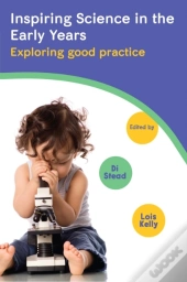 Inspiring Science In The Early Years: Exploring Good Practice