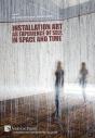 Installation Art As Experience Of Self, In Space And Time - Preview