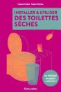 Installer Et Utiliser Des Toilettes Sèches : Des Solutions Pour Gagner En Autonomie ! - Preview