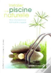 Installer Une Piscine Naturelle ; Pour Une Baignade Saine Et Naturelle
