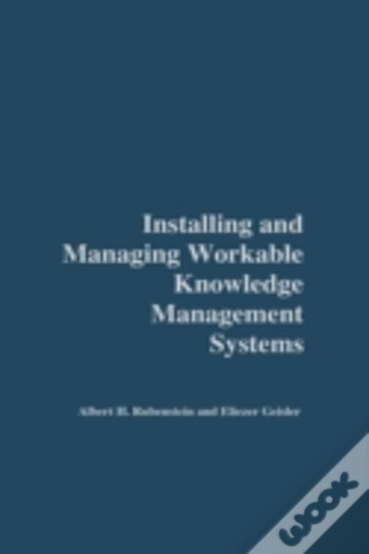 Installing And Managing Workable Knowledge Management Systems