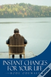 Instant Changes For Your Life