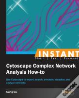 Instant Cytoscape Complex Network Analysis How-To