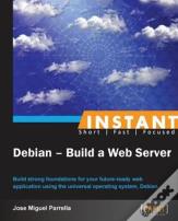 Instant Debian: Build A Web Server
