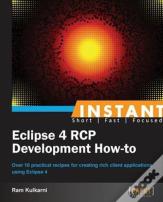 Instant Eclipse 4 Rcp Development How-To