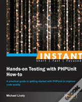 Instant Hands-On Testing With Phpunit How-To