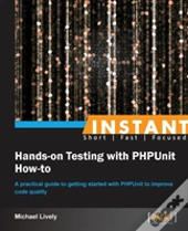 Instant Hands-On Testing With Phpunit How-To