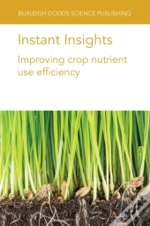 Instant Insights: Improving Crop Nutrient Use Efficiency