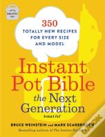 Instant Pot Bible: The Next Generation