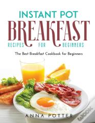 Instant Pot Breakfast Recipes For Beginners