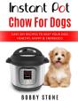 Instant Pot Chow For Dogs - Preview