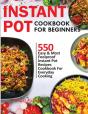 Instant Pot Cookbook For Beginners: 550 - Preview
