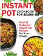 Instant Pot Cookbook For Beginners: Fres - Preview