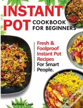 Instant Pot Cookbook For Beginners: Fres