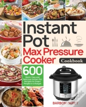 Instant Pot Max Pressure Cooker Cookbook