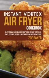 Instant Vortex Air Fryer Cookbook: 40 Af
