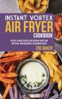 Instant Vortex Air Fryer Cookbook : 40 E - Preview