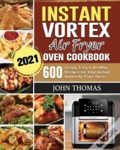 Instant Vortex Air Fryer Oven Cookbook 2021