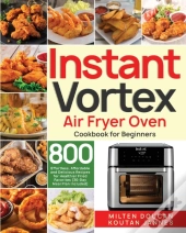 Instant Vortex Air Fryer Oven Cookbook F