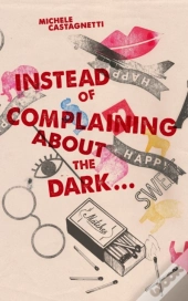Instead Of Complaining About The Dark...