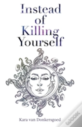 Instead Of Killing Yourself