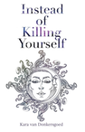 Instead Of Killing Yourself