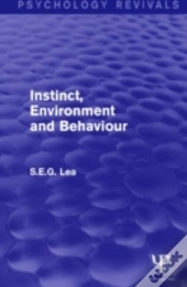 Instinct, Environment And Behaviour (Psychology Revivals)