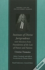 Capa do artigo Institutes Of Divine Jurisprudence, With Selections From Foundations Of The Law Of Nature & Nations