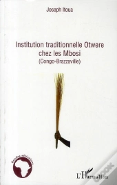 Institution Traditionnelle Otwere Chez Les Mbosi ; Congo-Brazzaville
