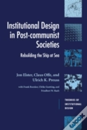 Institutional Design In Post-Communist Societies