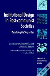 Institutional Design In Post-Communist Societies