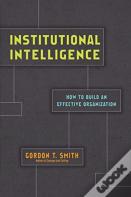 Institutional Intelligence Â€“ How To Build An Effective Organization