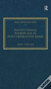 Institutional Patronage In Post-Tridentine Rome