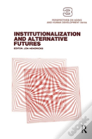 Institutionalization And Alternative Futures