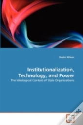 Institutionalization, Technology, And Power