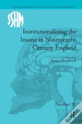 Institutionalizing The Insane In Nineteenth-Century England