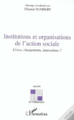 Capa do artigo Institutions Et Organisations De L'Action Sociale ; Crises, Changements, Innovation