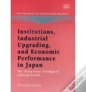 Institutions, Industrial Upgrading, And Economic Performance In Japan