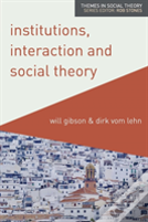 Institutions, Interaction And Social Theory