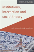 Institutions, Interaction And Social Theory