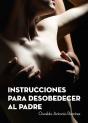 Instrucciones Para Desobedecer Al Padre - Preview