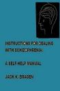 Instructions For Dealing With Schizophrenia: A Self-Help Manual - Preview