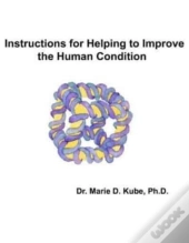 Instructions For Helping To Improve The Human Condition