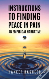 Instructions To Finding Peace In Pain: A