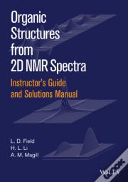 Instructor'S Guide And Solutions Manual To Organic Structures From 2d Nmr Spectra