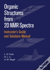 Instructor'S Guide And Solutions Manual To Organic Structures From 2d Nmr Spectra
