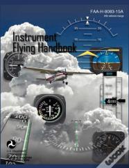 Instrument Flying Handbook (Faa-H-8083-15a) (Revised Edition)