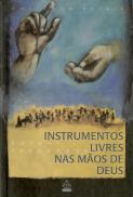 Instrumentos Livres nas Mãos de Deus